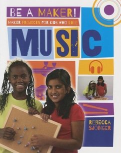 Maker Projects for Kids Who Love Music - Sjonger, Rebecca