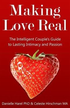 Making Love Real: The Intelligent Couple's Guide to Lasting Intimacy and Passion - Hirschman Ma, Celeste; Harel, Danielle