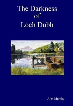 The Darkness of Loch Dubh - Murphy, Alex