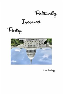 Politically Incorrect Poetry - Lindsay, C. A.