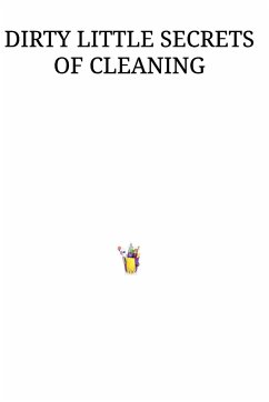 DIRTY LITTLE SECRETS OF CLEANING - Whittaker, Derek