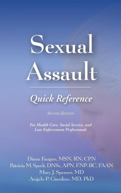 Sexual Assault Quick Reference - Faugno, Diana; Speck, Patricia M; Spencer, Mary J