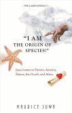 I Am the Origin of Species!: Jesus Letters to Darwin, America, Pastors, the Occult, and Africa Volume 1