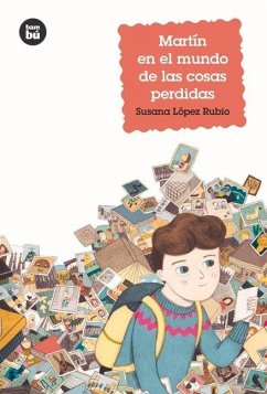 Martín En El Mundo de Las Cosas Perdidas - López Rubio, Susana