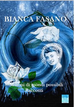 Milioni di mondi possibili (eBook, ePUB) - Fasano, Bianca