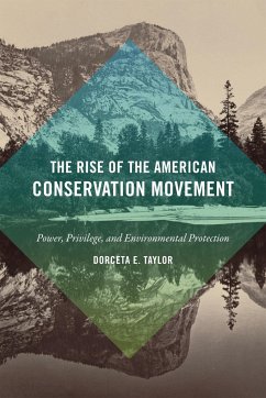 The Rise of the American Conservation Movement - Taylor, Dorceta E