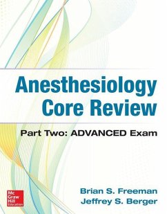 Anesthesiology Core Review: Part Two Advanced Exam - Freeman, Brian; Berger, Jeffrey