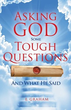 Asking God Some Tough Questions - Graham, E.