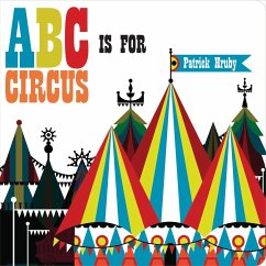 ABC Is for Circus - Hruby, Patrick
