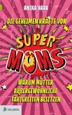 Die geheimen Kräfte von SuperMoms