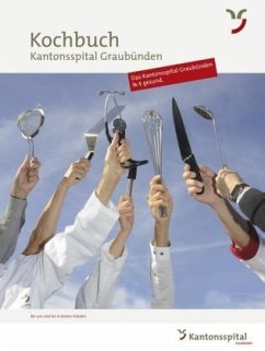 Kochbuch Kantonsspital Graubünden - Kantonsspital Graubünden Direktionsstab