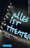 Alles ist Theater Alles ist Theater