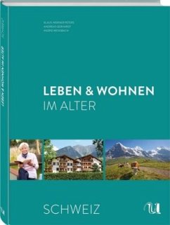 Leben & Wohnen im Alter - Schweiz - Peters, Klaus-Werner;Gerhardt, Andreas;Weißbach, Ingrid