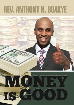 Money Is Good (eBook, ePUB) - K. Boakye, Rev. Anthony