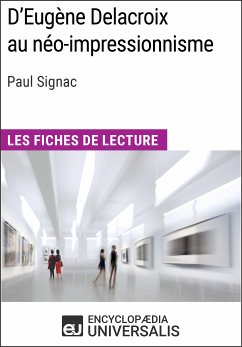 D'Eugène Delacroix au néo-impressionnisme de Paul Signac (eBook, ePUB) - Encyclopaedia Universalis