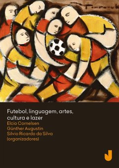 Futebol, linguagem, artes, cultura e lazer (eBook, ePUB) - Cornelsen, Elcio Loureiro; Augustin, Günther Herwig; da Silva, Silvio Ricardo