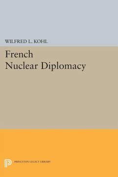 French Nuclear Diplomacy (eBook, PDF) - Kohl, Wilfred L.