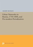 Urban Networks in Russia, 1750-1800, and Pre-modern Periodization (eBook, PDF)