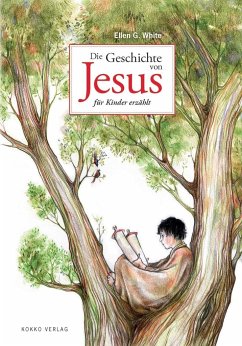 Die Geschichte von Jesus für Kinder erzählt - White, Ellen Gould