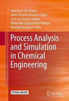 Process Analysis and Simulation in Chemical Engineering (eBook, PDF) - Gil Chaves, Iván Darío; López, Javier Ricardo Guevara; García Zapata, José Luis; Leguizamón Robayo, Alexander; Rodríguez Niño, Gerardo