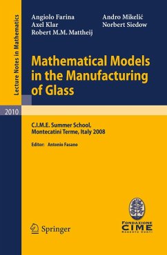 Mathematical Models in the Manufacturing of Glass (eBook, PDF) - Farina, Angiolo; Klar, Axel; Mattheij, Robert M. M.; Mikeli´c, Andro; Siedow, Norbert