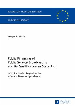 Public Financing of Public Service Broadcasting and its Qualification as State Aid - Linke, Benjamin