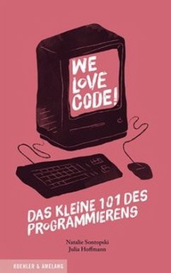 We Love Code! - Sontopski, Natalie; Hoffmann, Julia