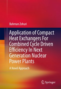 Application of Compact Heat Exchangers For Combined Cycle Driven Efficiency In Next Generation Nuclear Power Plants (eBook, PDF) - Zohuri, Bahman