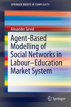 Agent-Based Modelling of Social Networks in Labour–Education Market System (eBook, PDF) - Tarvid, Alexander