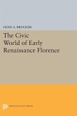 The Civic World of Early Renaissance Florence (eBook, PDF)