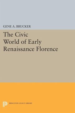 The Civic World of Early Renaissance Florence (eBook, PDF) - Brucker, Gene A.