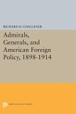 Admirals, Generals, and American Foreign Policy, 1898-1914 (eBook, PDF)