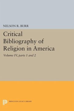 Critical Bibliography of Religion in America, Volume IV, parts 1 and 2 (eBook, PDF) - Burr, Nelson Rollin