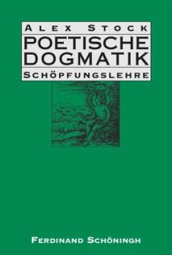 Poetische Dogmatik: Schöpfungslehre, Poetische Dogmatik: Schöpfungslehre, 1 Ex. - Stock, Alex