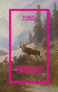 Guerillaspießer - Kayser, Robert