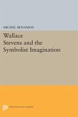 Wallace Stevens and the Symbolist Imagination (eBook, PDF)