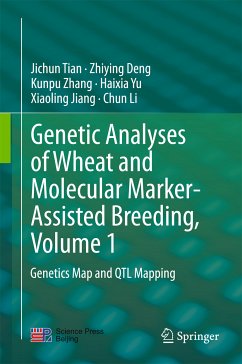 Genetic Analyses of Wheat and Molecular Marker-Assisted Breeding, Volume 1 (eBook, PDF) - Tian, Jichun; Deng, Zhiying; Zhang, Kunpu; Yu, Haixia; Jiang, Xiaoling; Li, Chun