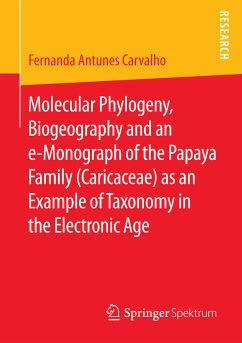 Molecular Phylogeny, Biogeography and an e-Monograph of the Papaya Family (Caricaceae) as an Example of Taxonomy in the Electronic Age (eBook, PDF) - Antunes Carvalho, Fernanda