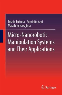 Micro-Nanorobotic Manipulation Systems and Their Applications (eBook, PDF) - Fukuda, Toshio; Arai, Fumihito; Nakajima, Masahiro