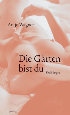 Die Gärten bist du (eBook, ePUB) - Wagner, Antje