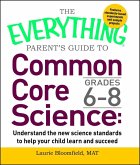 The Everything Parent's Guide to Common Core Science Grades 6-8 (eBook, ePUB)