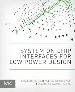 System on Chip Interfaces for Low Power Design (eBook, ePUB) - Mishra, Sanjeeb; Singh, Neeraj Kumar; Rousseau, Vijayakrishnan