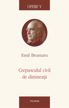 Opere 5. Crepusculul civil de dimineaţă (eBook, ePUB) - Brumaru, Emil