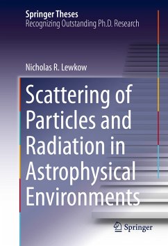 Scattering of Particles and Radiation in Astrophysical Environments (eBook, PDF) - Lewkow, Nicholas R.