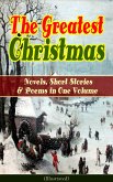 The Greatest Christmas Novels, Short Stories & Poems in One Volume (Illustrated) (eBook, ePUB)
