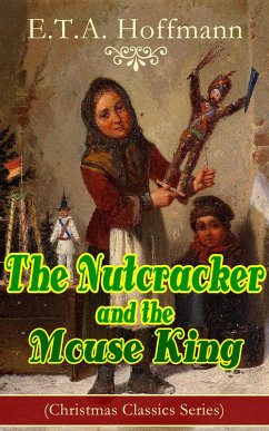 The Nutcracker and the Mouse King (Christmas Classics Series) (eBook, ePUB) - Hoffmann, E. T. A.