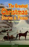 The Greatest Christmas Stories & Poems in One Volume (Illustrated) (eBook, ePUB)