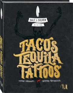 Salt & Silver Mexiko. Tacos, Tequila, Tattoos - Riffelmacher, Johannes;Kosikowski, Thomas