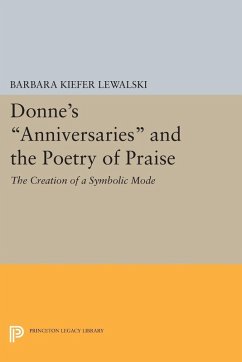 Donne's Anniversaries and the Poetry of Praise (eBook, PDF) - Lewalski, Barbara Kiefer
