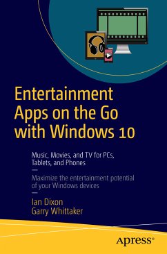 Entertainment Apps on the Go with Windows 10 (eBook, PDF) - Dixon, Ian; Whittaker, Garry